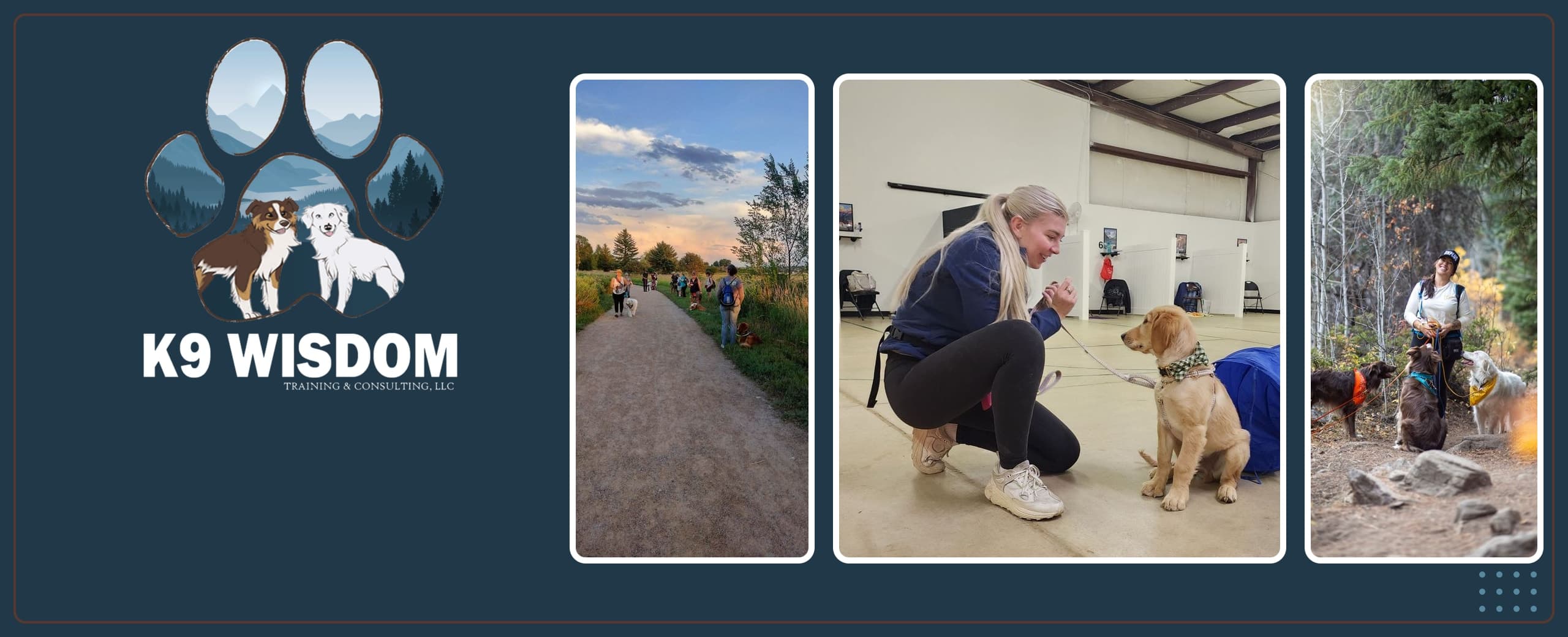 K9 Wisdom paw logo on deep blue beside three photos: a group dog walk on a trail, a trainer working with a golden retriever puppy in the training center, and a trainer hiking with three dogs